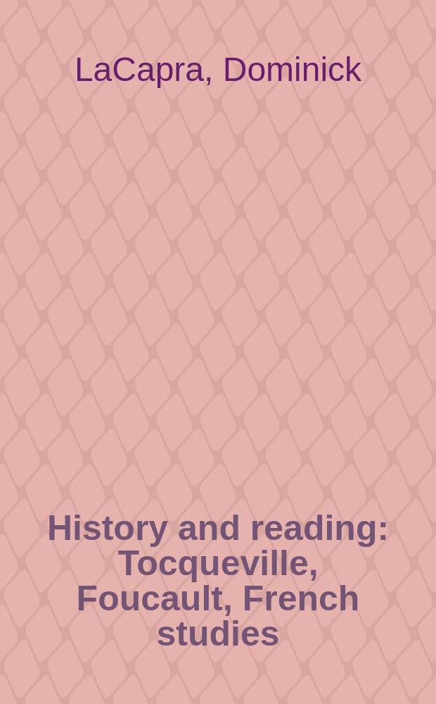 History and reading : Tocqueville, Foucault, French studies
