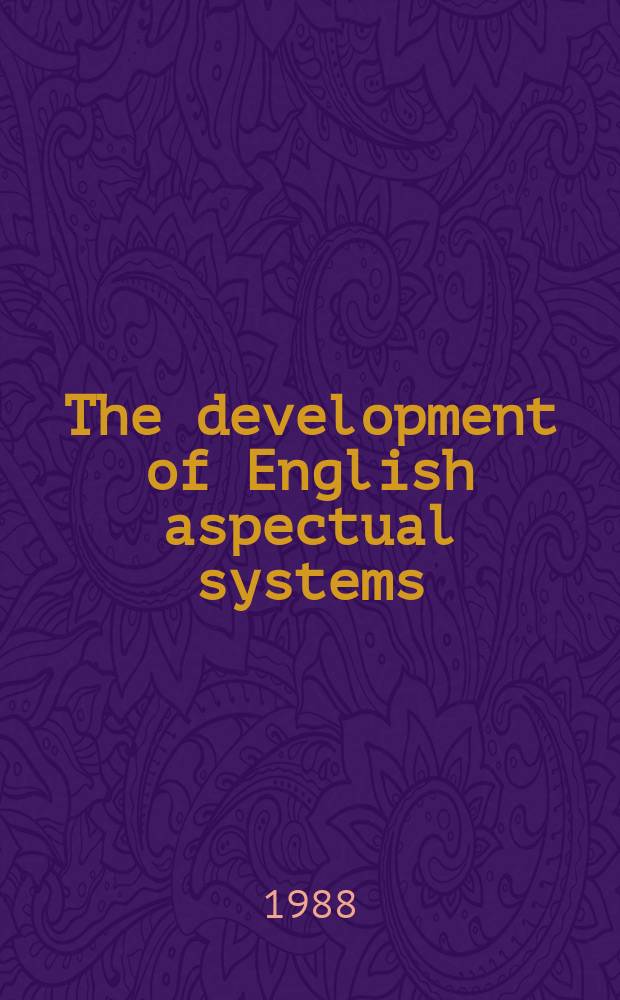 The development of English aspectual systems : Aspectualizers a. post-verbal particles