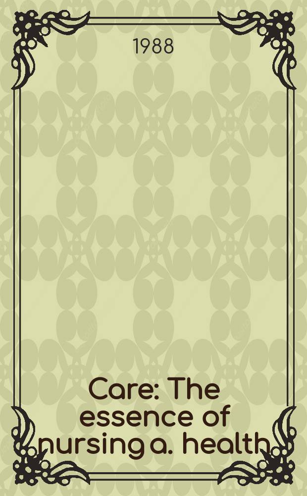 Care : The essence of nursing a. health