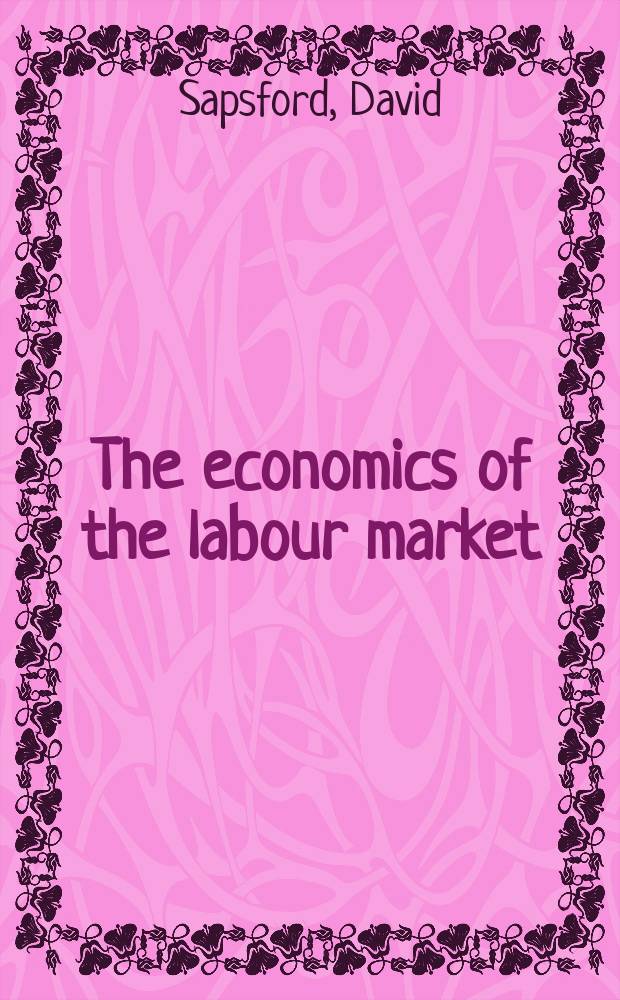 The economics of the labour market