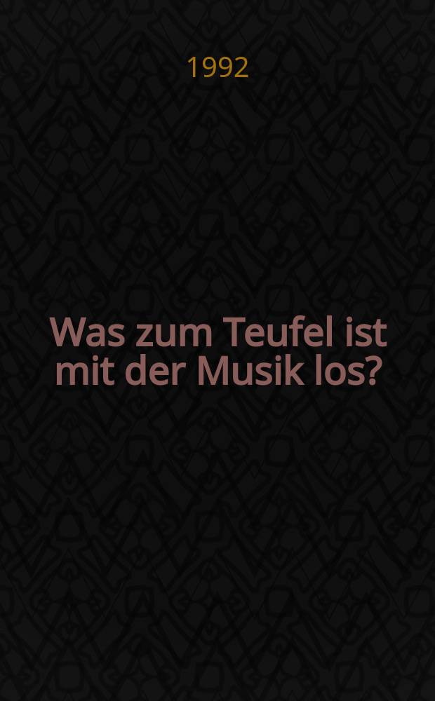 Was zum Teufel ist mit der Musik los? : Eine Art Musiksoziologie für Kenner u. Liebhaber