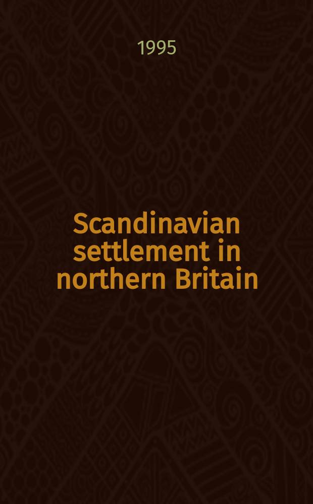 Scandinavian settlement in northern Britain : Thirteen studies of place-names in their hist. context