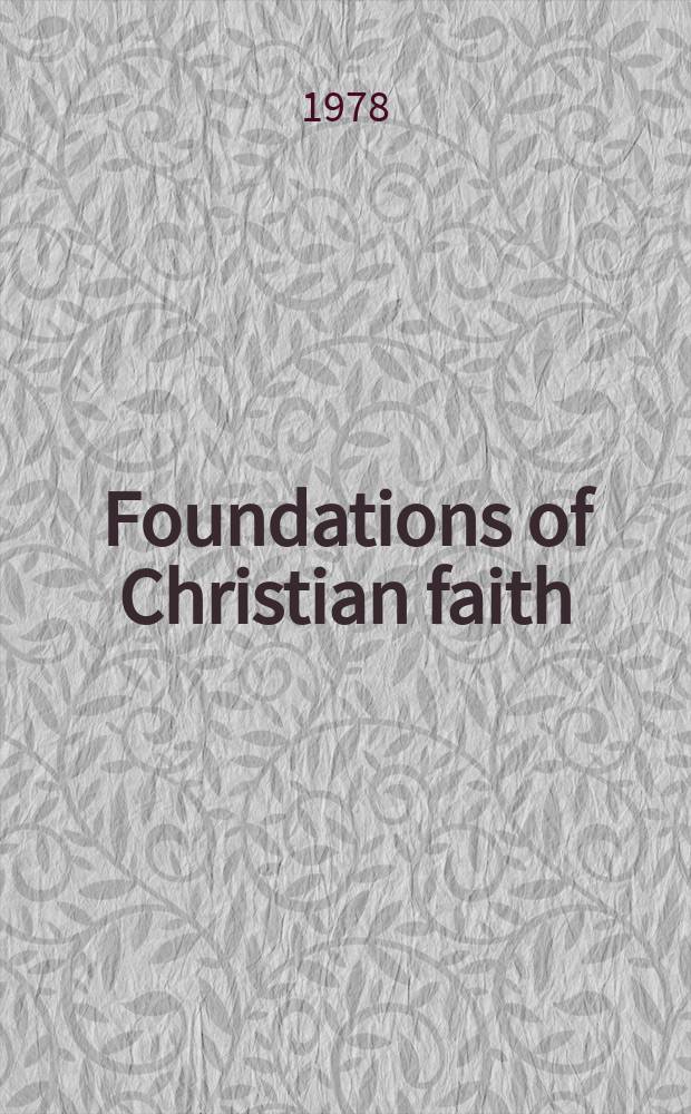 Foundations of Christian faith : An introd. to the idea of Christianity