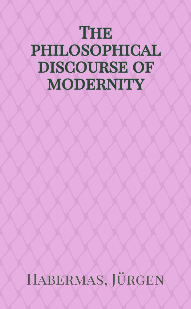 The philosophical discourse of modernity : twelve lectures