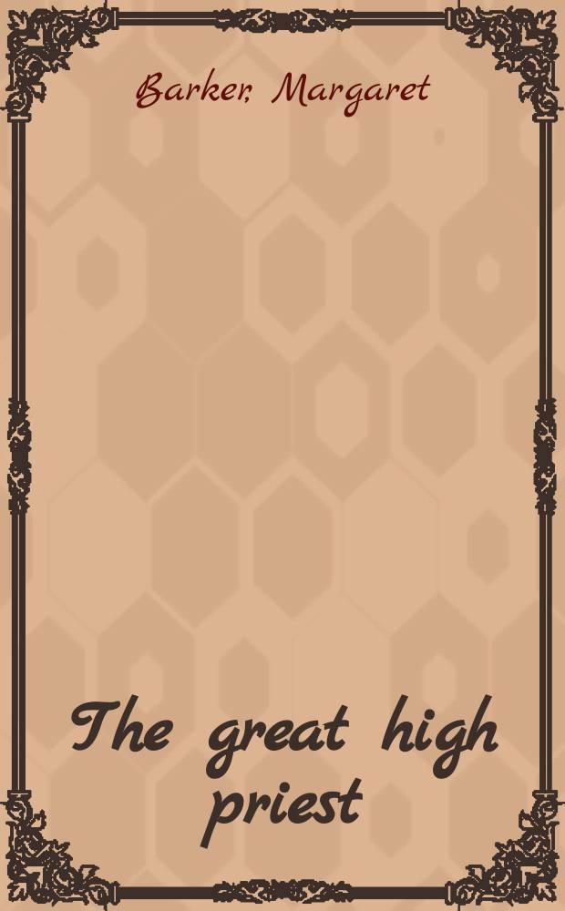 The great high priest : The temple roots of Christian liturgy