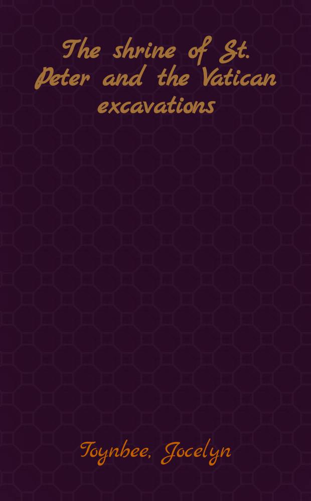 The shrine of St. Peter and the Vatican excavations