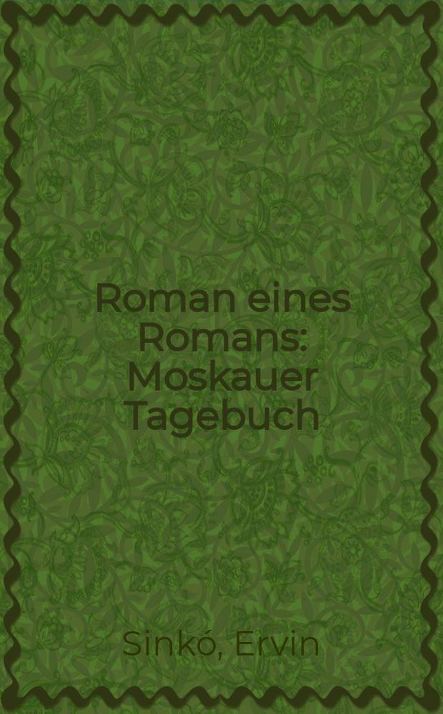 Roman eines Romans : Moskauer Tagebuch