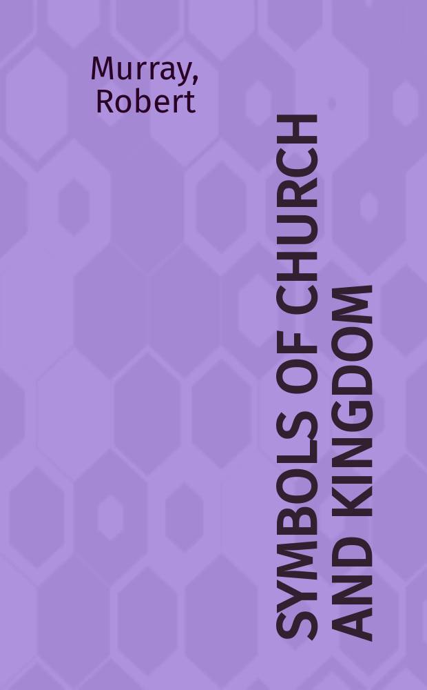 Symbols of church and kingdom : a study in early Syriac tradition
