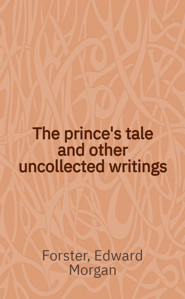 The prince's tale and other uncollected writings
