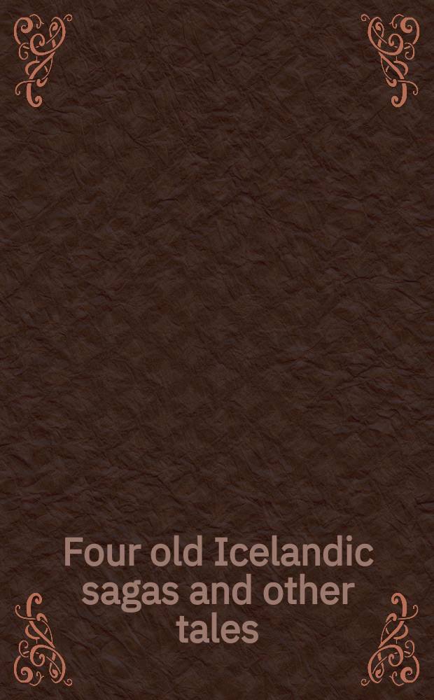 Four old Icelandic sagas and other tales