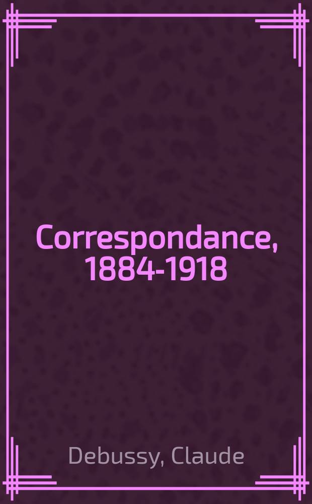 Correspondance, 1884-1918