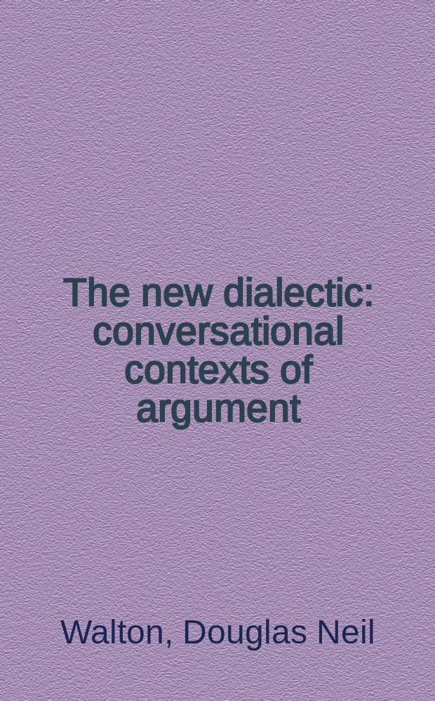 The new dialectic: conversational contexts of argument