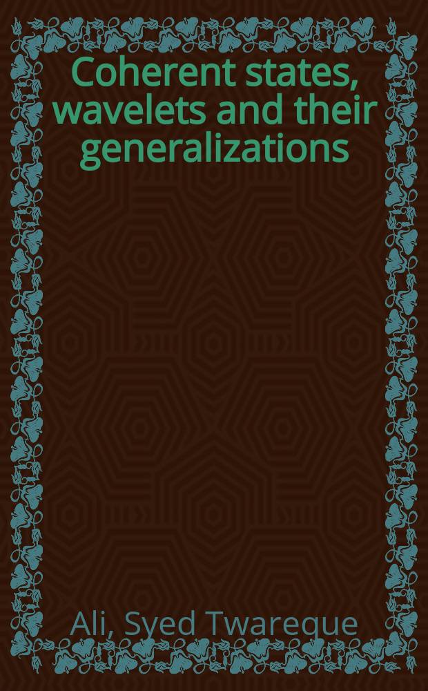 Coherent states, wavelets and their generalizations