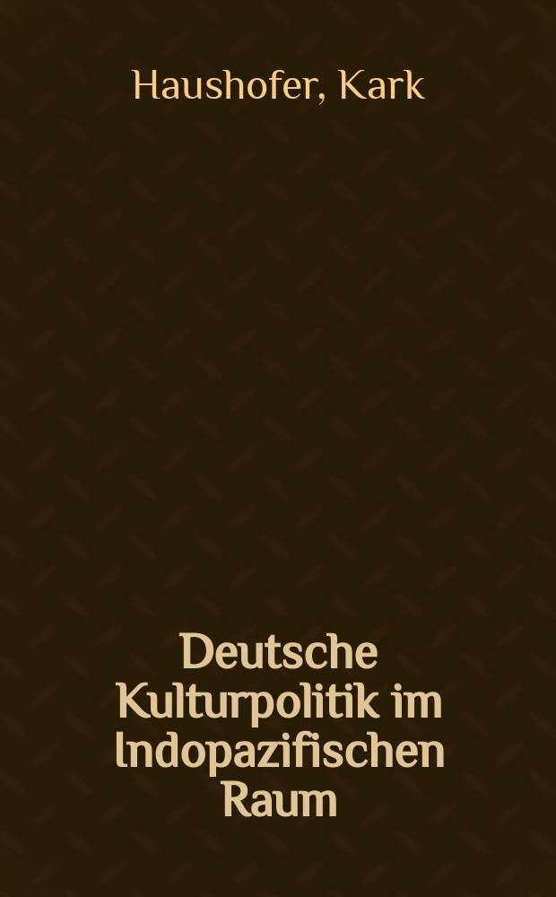 Deutsche Kulturpolitik im Indopazifischen Raum