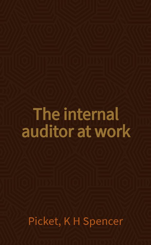 The internal auditor at work : a practical giude to everyday challenges