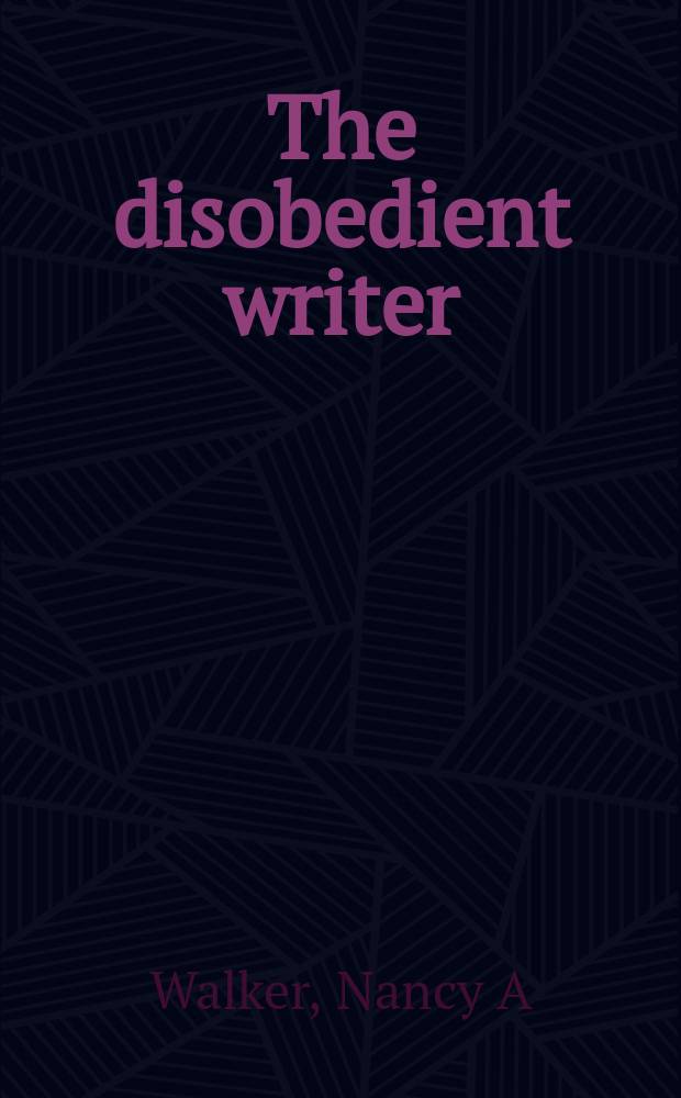 The disobedient writer : women and narrative tradition