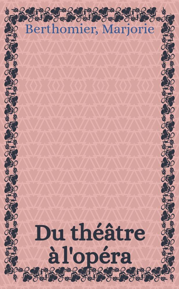 Du théâtre à l'opéra
