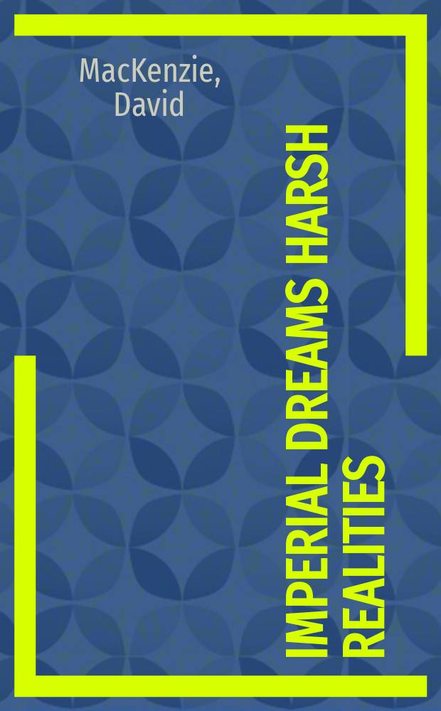 Imperial dreams harsh realities : Tsarist Russian foreign policy, 1815-1917