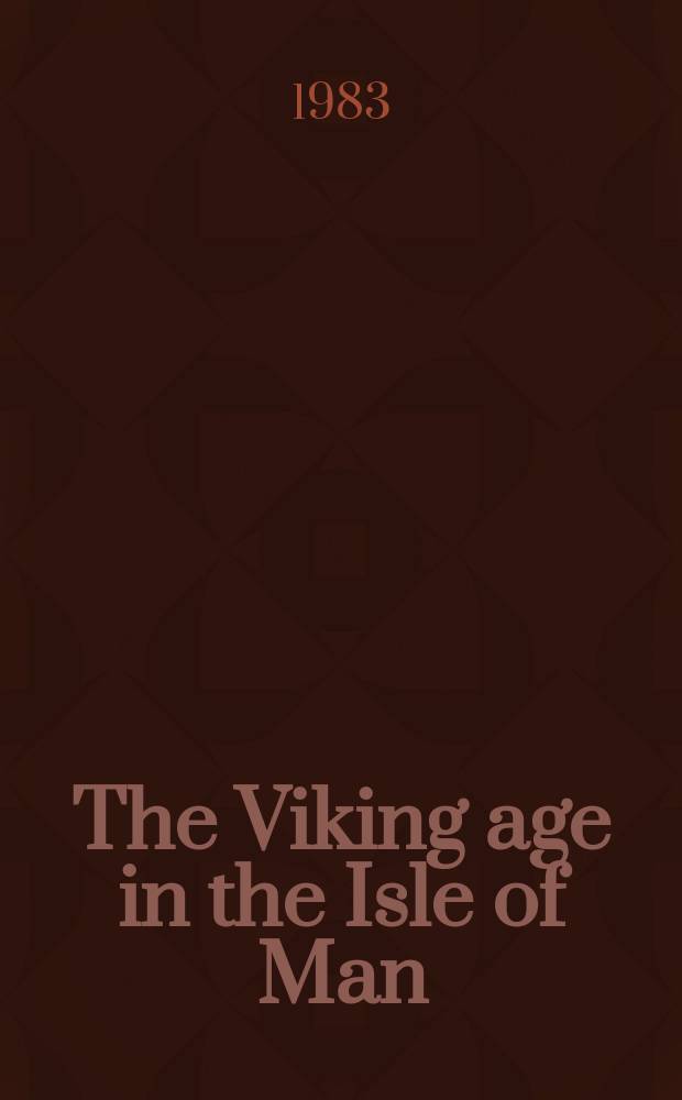 The Viking age in the Isle of Man : select papers from the Ninth Viking congress, Isle of Man, 4-14 July 1981