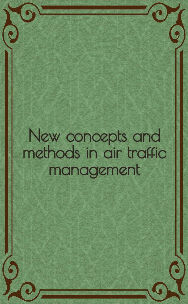 New concepts and methods in air traffic management : papers presented during the International workshop on air traffic management, Capri, Italy, om September 26-30, 1999
