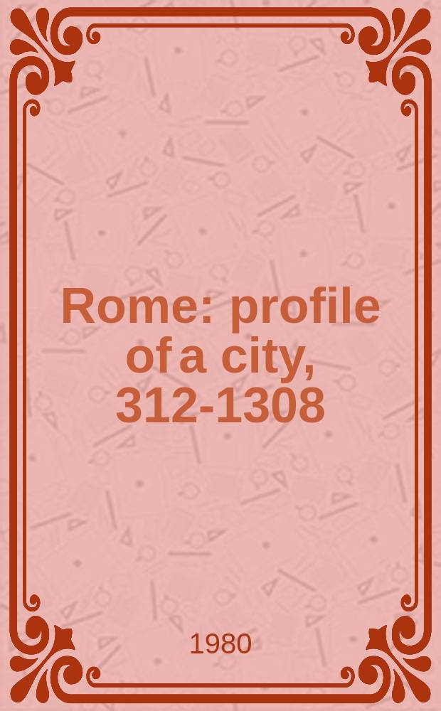 Rome : profile of a city, 312-1308