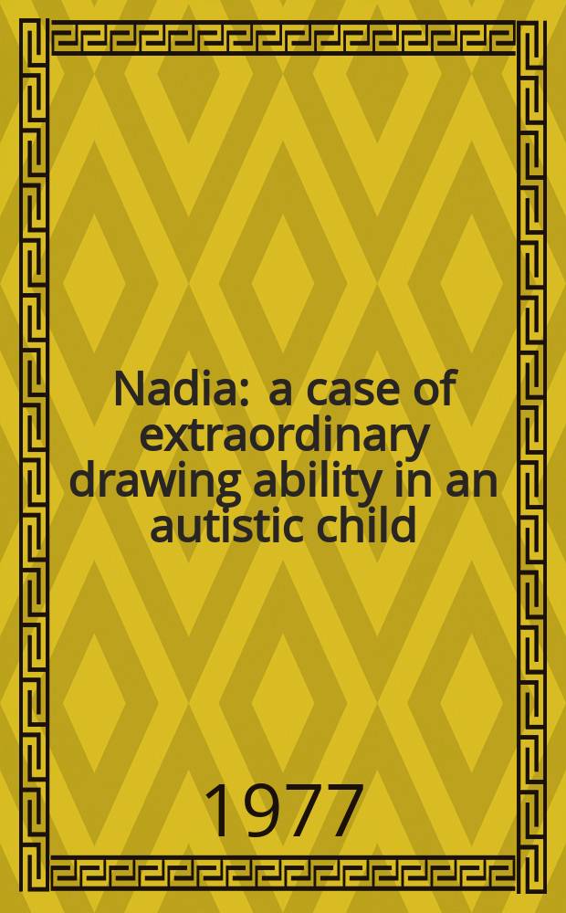 Nadia : a case of extraordinary drawing ability in an autistic child