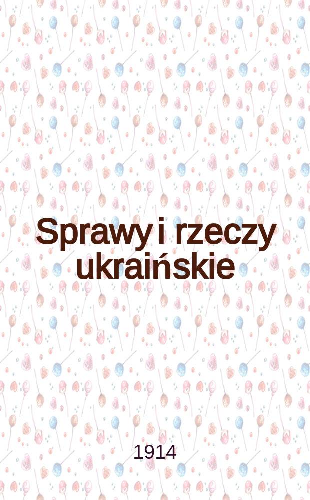 Sprawy i rzeczy ukraińskie : materyały do dziejów kozaczyzny i hajdamaczyzny