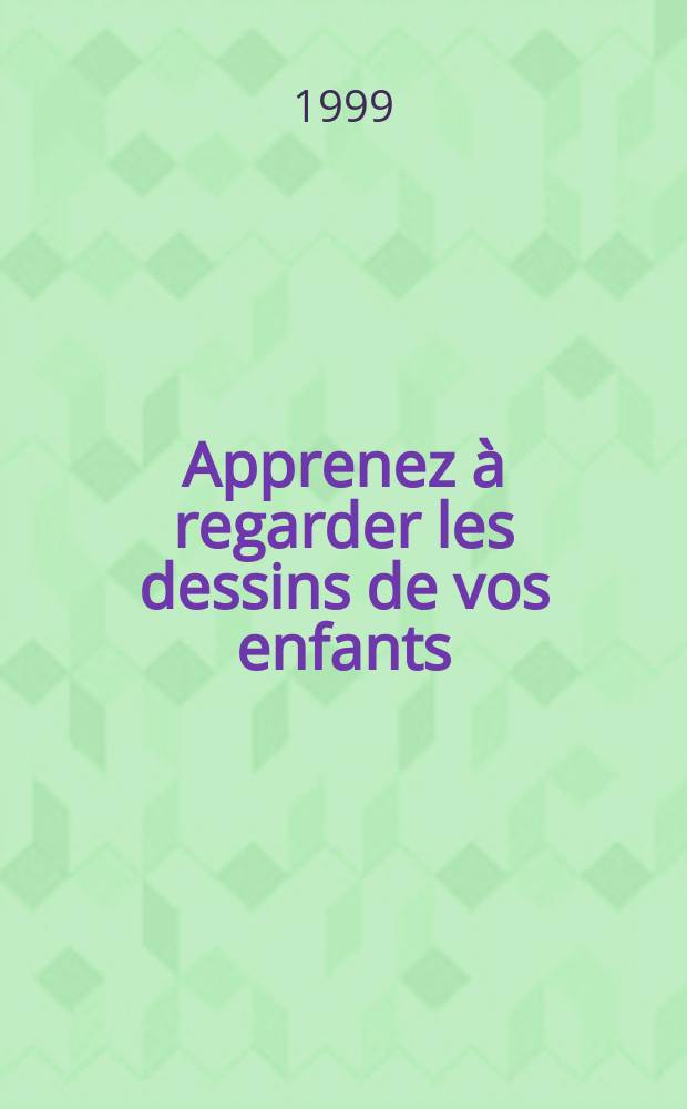Apprenez à regarder les dessins de vos enfants