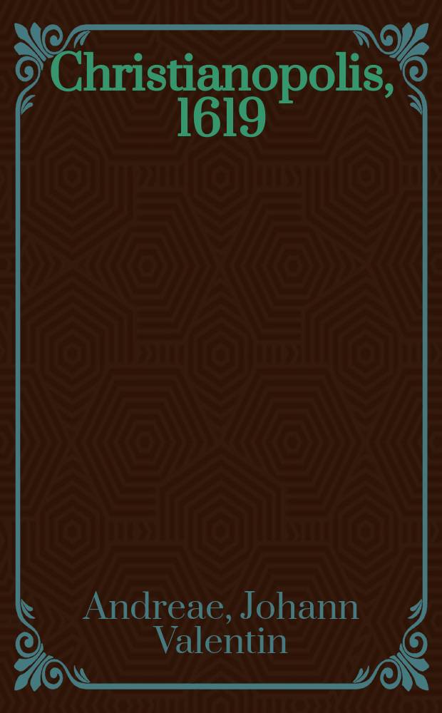 Christianopolis, 1619 : Originaltext und Übertragung nach D.S. Georgi 1741 : deutsch und lateinisch