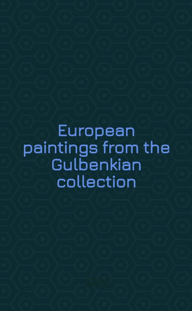 European paintings from the Gulbenkian collection : a catalogue