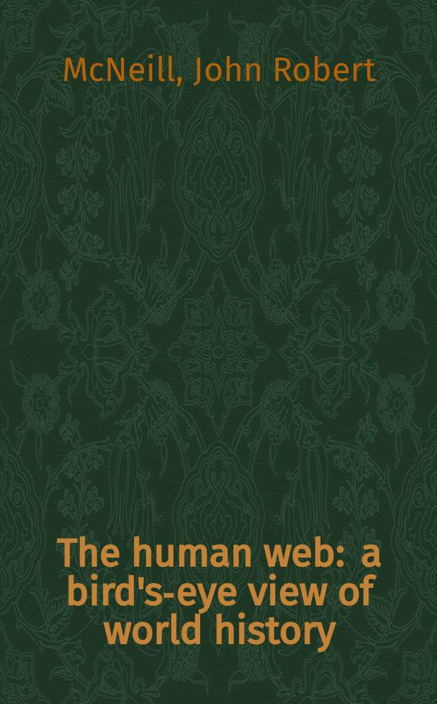The human web : a bird's-eye view of world history