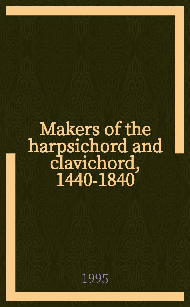 Makers of the harpsichord and clavichord, 1440-1840