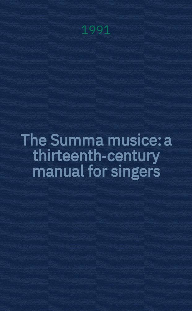 The Summa musice: a thirteenth-century manual for singers