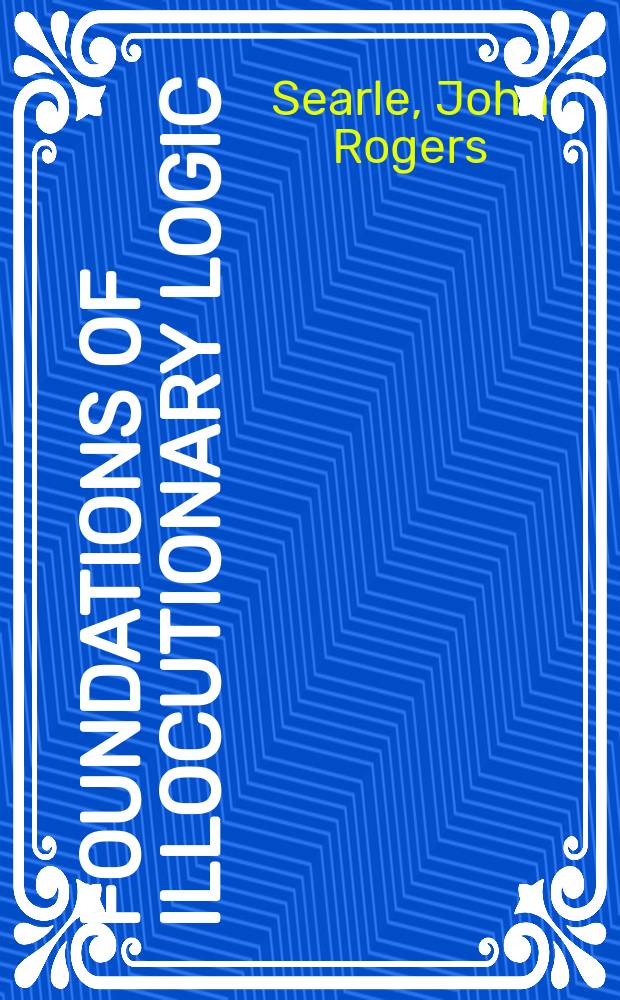Foundations of illocutionary logic
