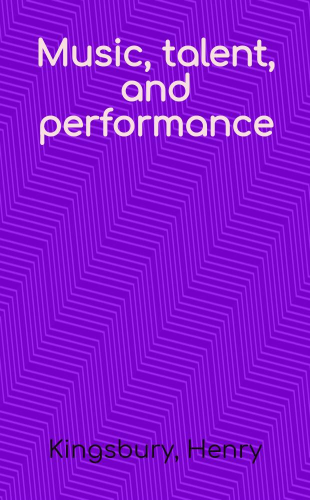 Music, talent, and performance : a conservatory cultural system