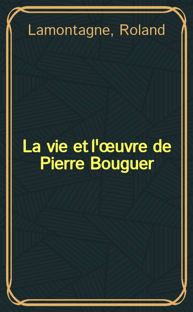 La vie et l'œuvre de Pierre Bouguer