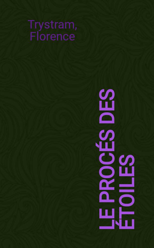 Le procés des étoiles : récit de la prestigieuse expédition de trois savants français en Amérique du Sud et des aventures qui s'ensuivirent (1735-1771)
