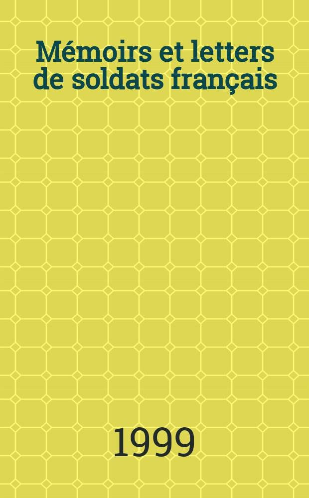 Mémoirs et letters de soldats français : combats et captivité en Russie