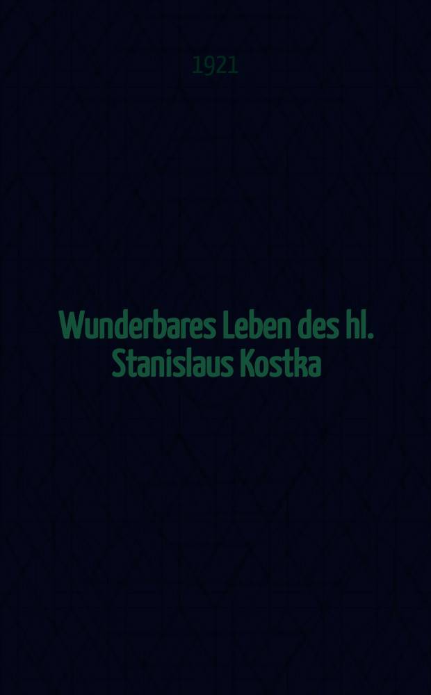 Wunderbares Leben des hl. Stanislaus Kostka
