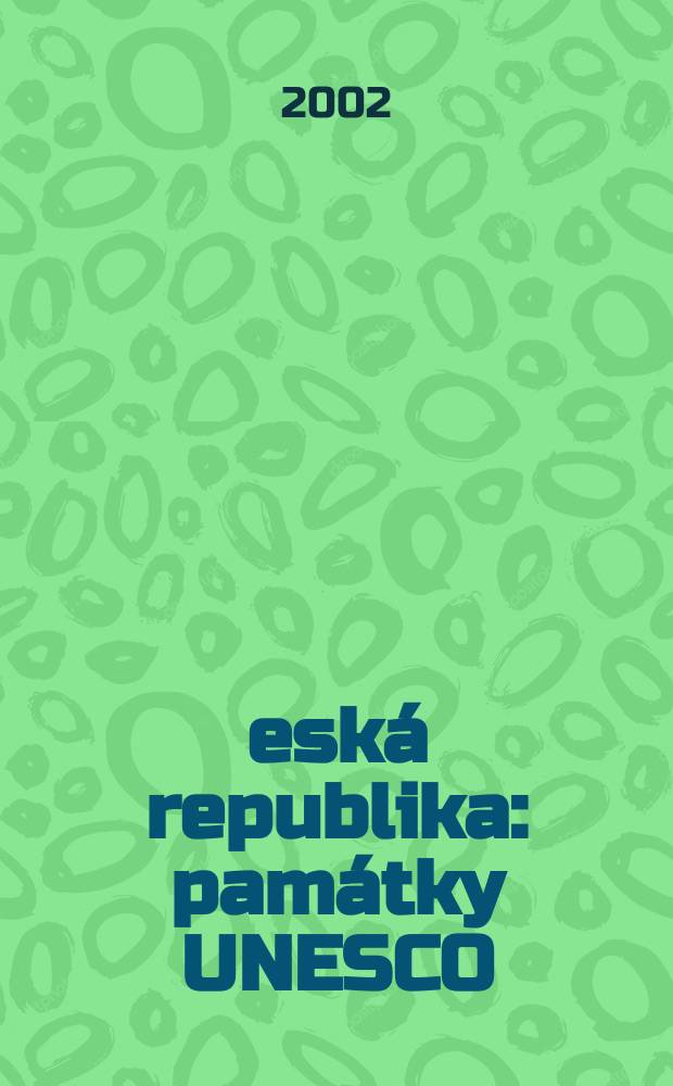 Česká republika : památky UNESCO