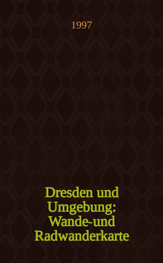 Dresden und Umgebung : Wander- und Radwanderkarte