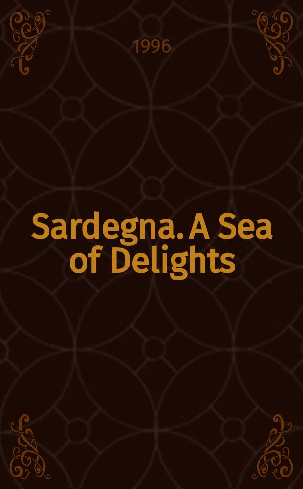 Sardegna. A Sea of Delights : Carta agroalimentare della Sardegna : The Gourmet's Map of Sardinia