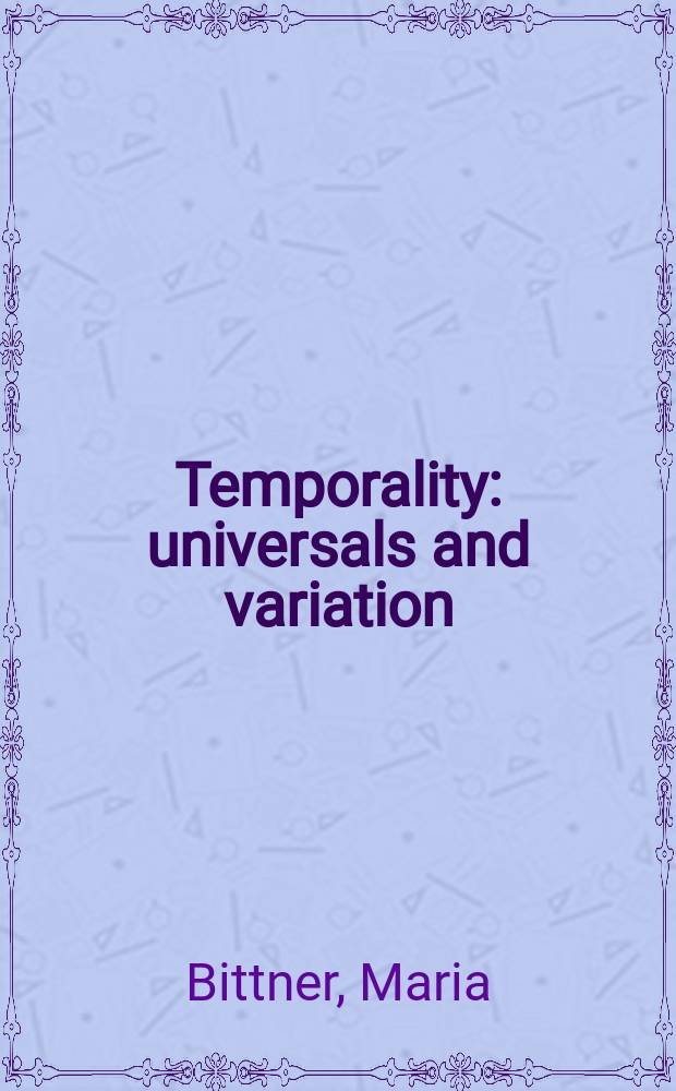 Temporality : universals and variation = Темпоральность. Универсалии и вариации.