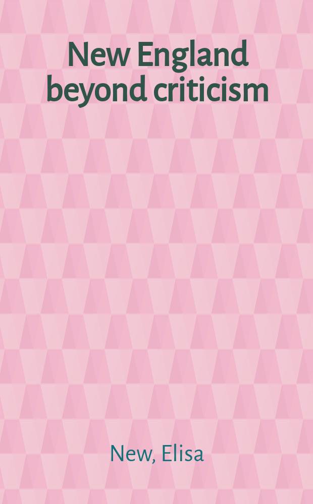 New England beyond criticism : in defense of America's first literature = Новая Англия вне критики: в защиту первой американской литературы