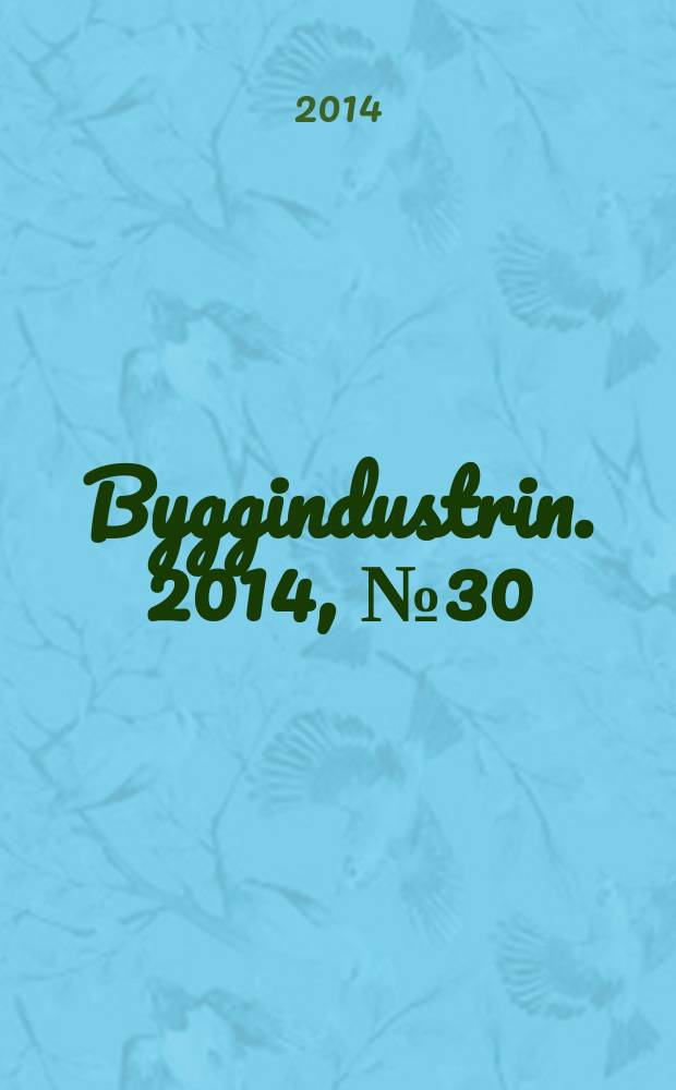 Byggindustrin. 2014, № 30