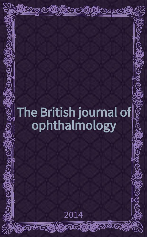 The British journal of ophthalmology : Incorporating The r. London ophthalmic hospital reports, The Ophthalmic review and The ophthalmoscope. Vol. 98, № 10