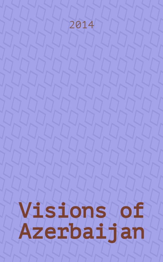Visions of Azerbaijan : quarterly independent publication. 2014, May/June