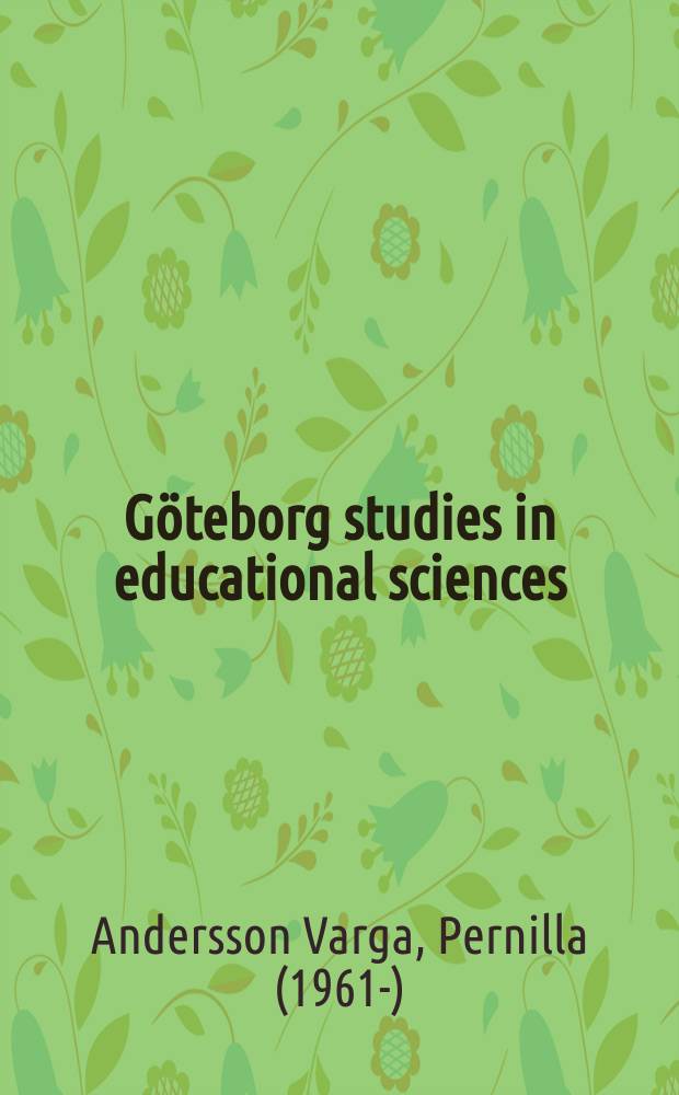 Göteborg studies in educational sciences : Skrivundervisning i gymnasieskolan = Написание образовательных инструкций в старших классах средней школы. Роль субьекта Швеции в общественном воспроизводстве