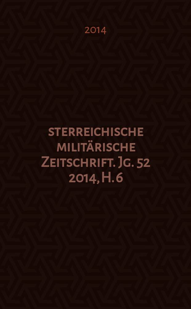 Österreichische militärische Zeitschrift. Jg. 52 2014, H. 6