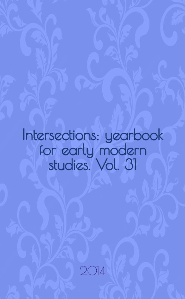 Intersections : yearbook for early modern studies. Vol. 31 : The emergence of impartiality = Возникновение справедливости